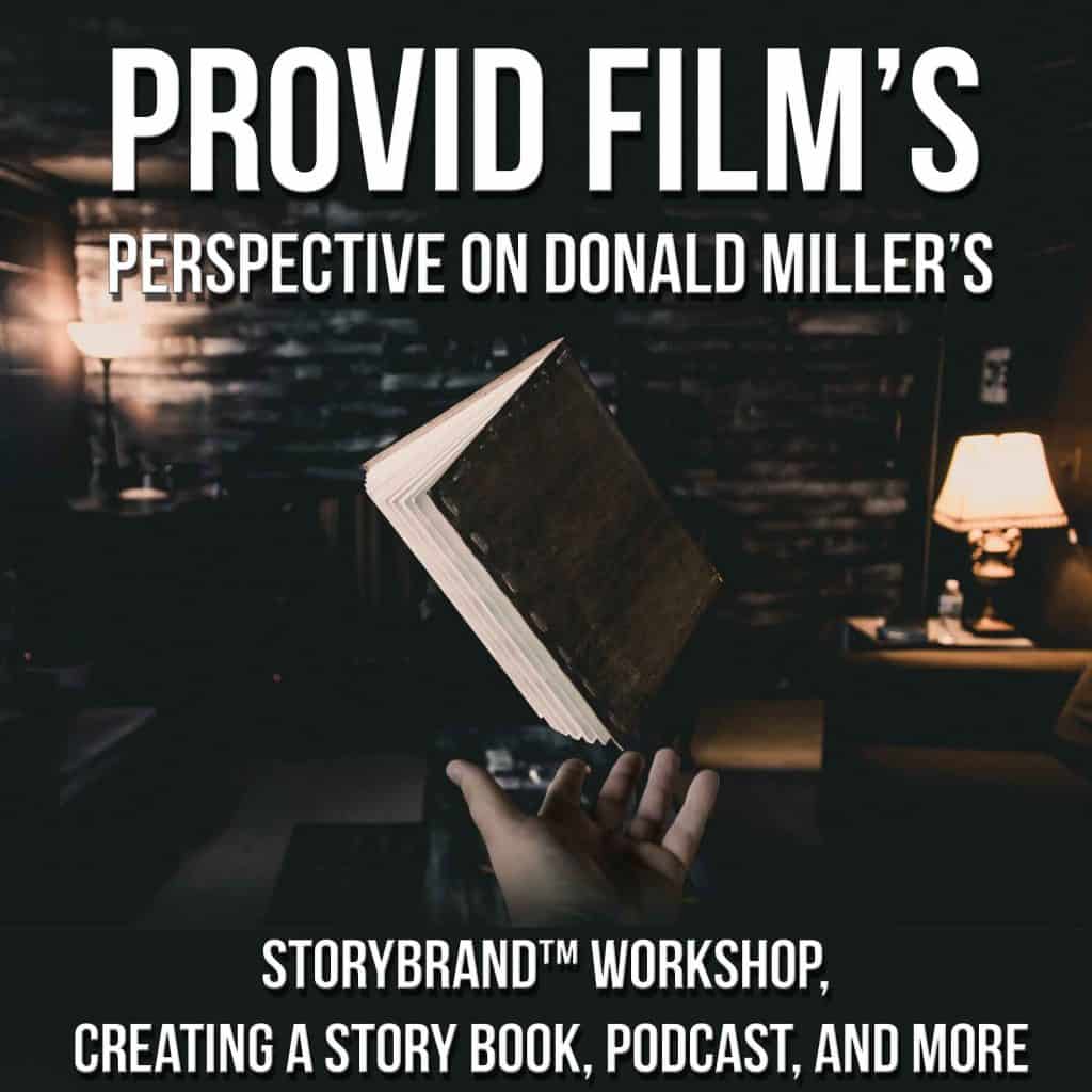 Provid Film’s Perspective of Donald Miller’s StoryBrand Workshop, Creating A Story Book, Podcast, and more