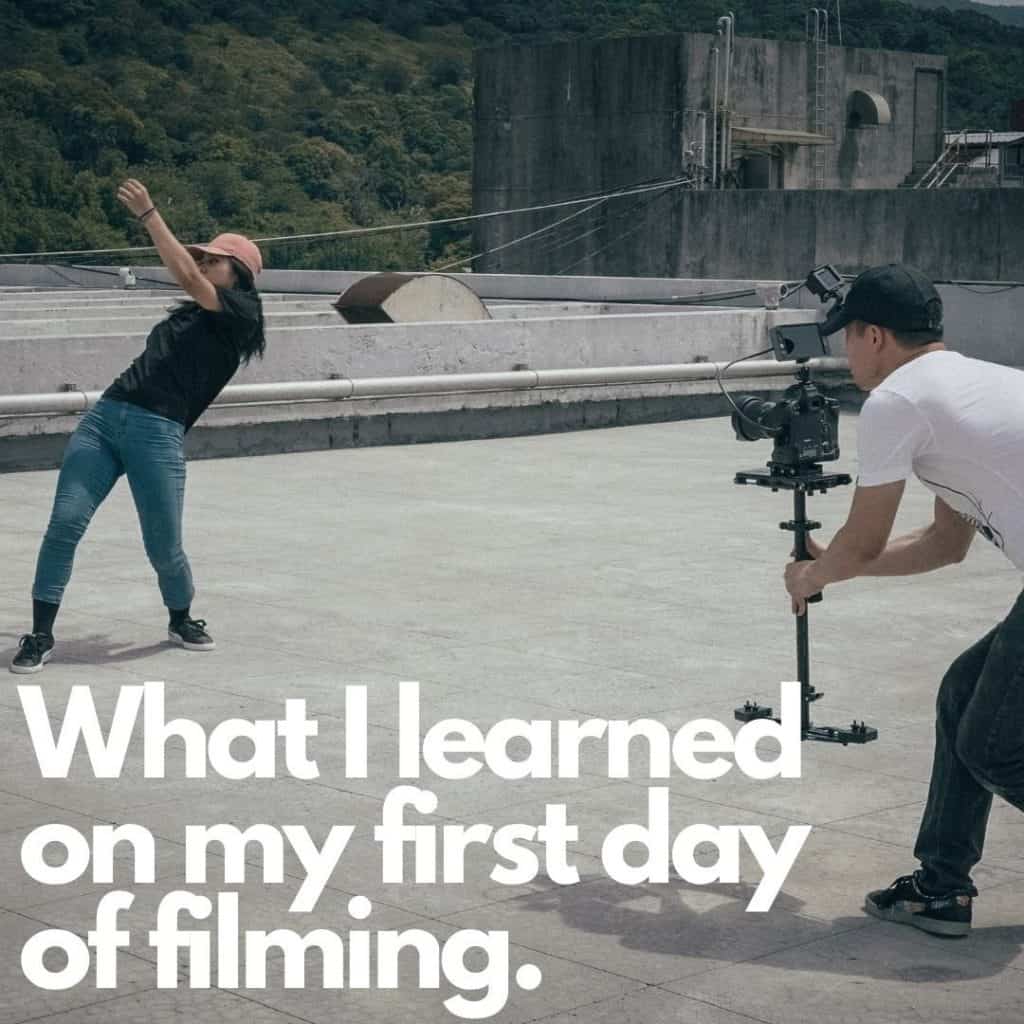 What I learned on my first day of filming.