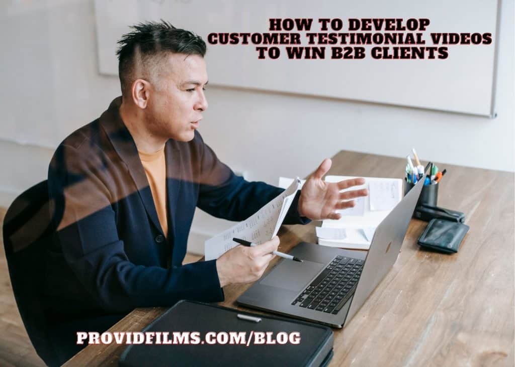 How to develop customer testimonial videos to win b2b clients