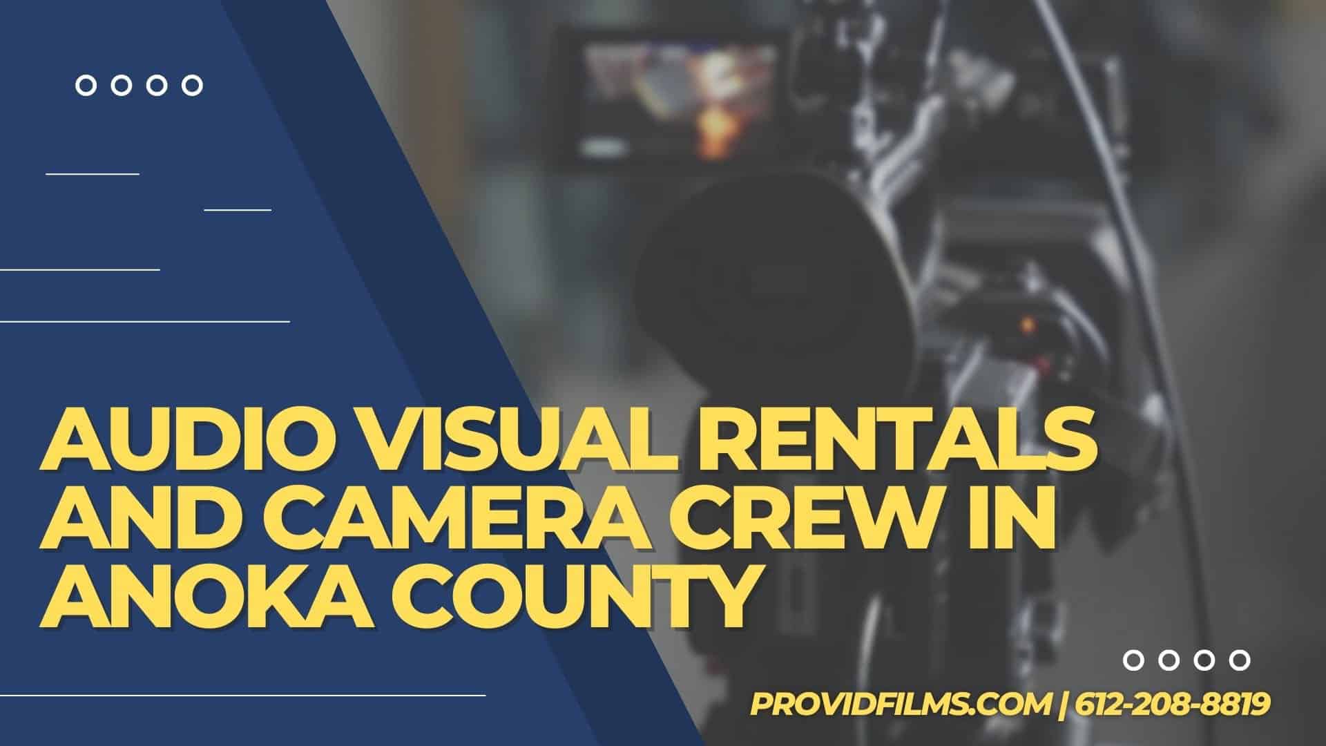 Graphic with a video camera crew with the text saying "AV Rental and Camera Crew in Anoka County MN"