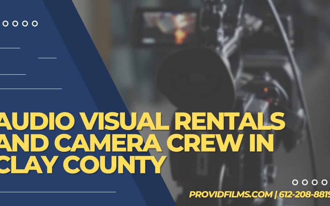 Audio Visual Rentals and Camera Crew in Clay County, MN