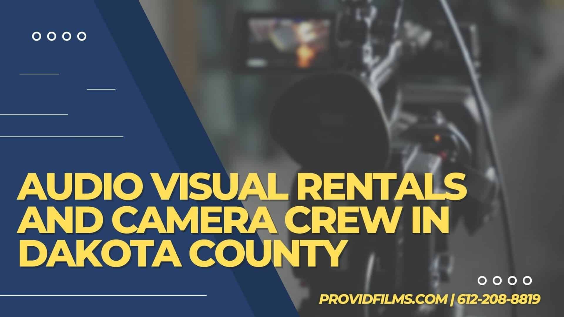 Graphic with a video camera crew with the text saying "AV Rental and Camera Crew in Dakota County"