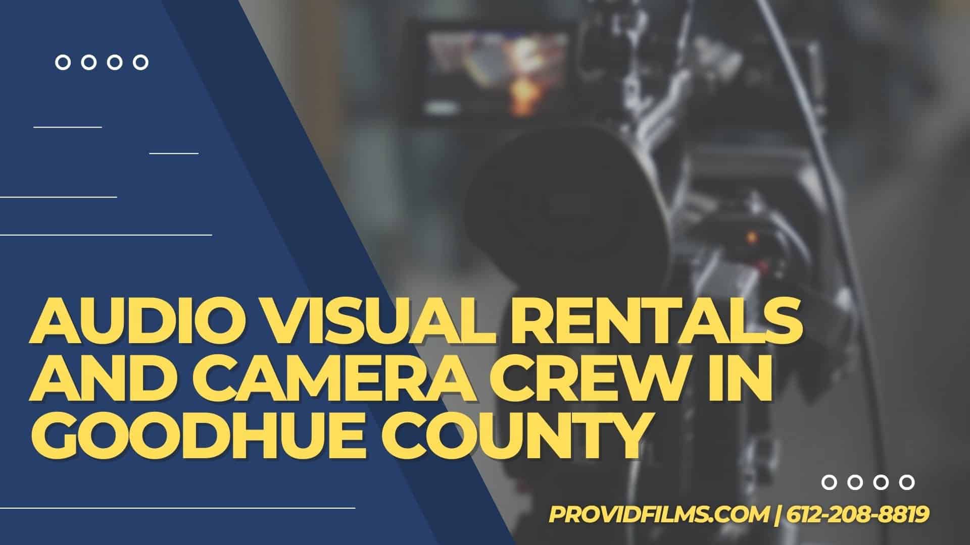 Graphic with a video camera crew with the text saying "AV Rental and Camera Crew in Goodhue County"