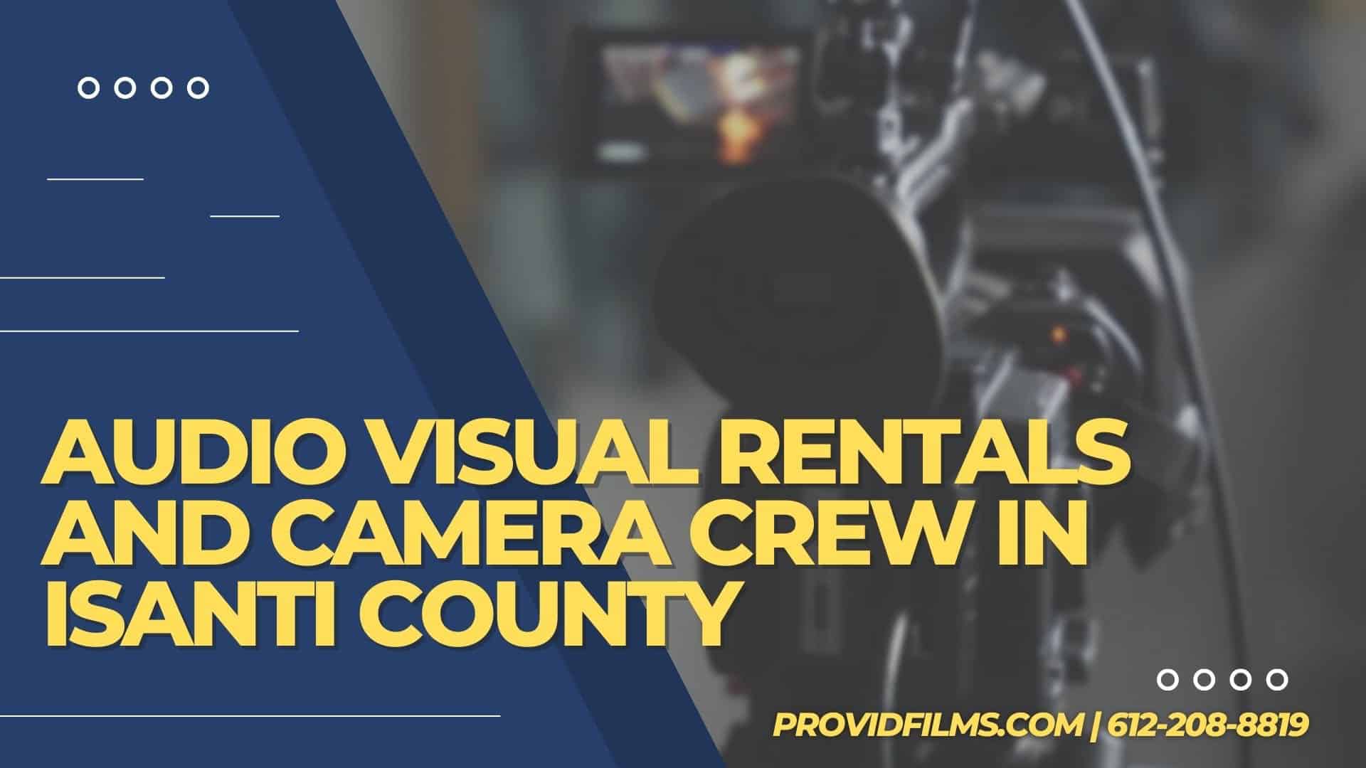 Graphic with a video camera crew with the text saying "AV Rental and Camera Crew in Isanti County"