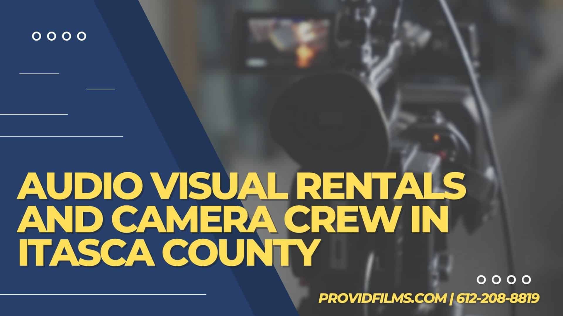 Graphic with a video camera crew with the text saying "AV Rental and Camera Crew in Itasca County"