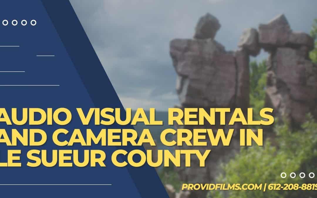 Audio Visual Rentals and Camera Crew in Le Sueur County, MN