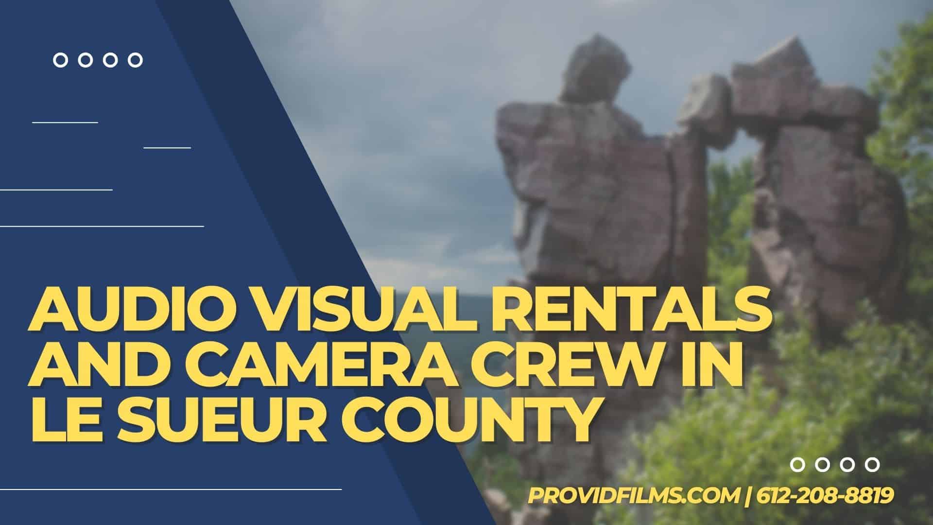 Graphic with a video camera crew with the text saying "AV Rental and Camera Crew in Le Sueur County"