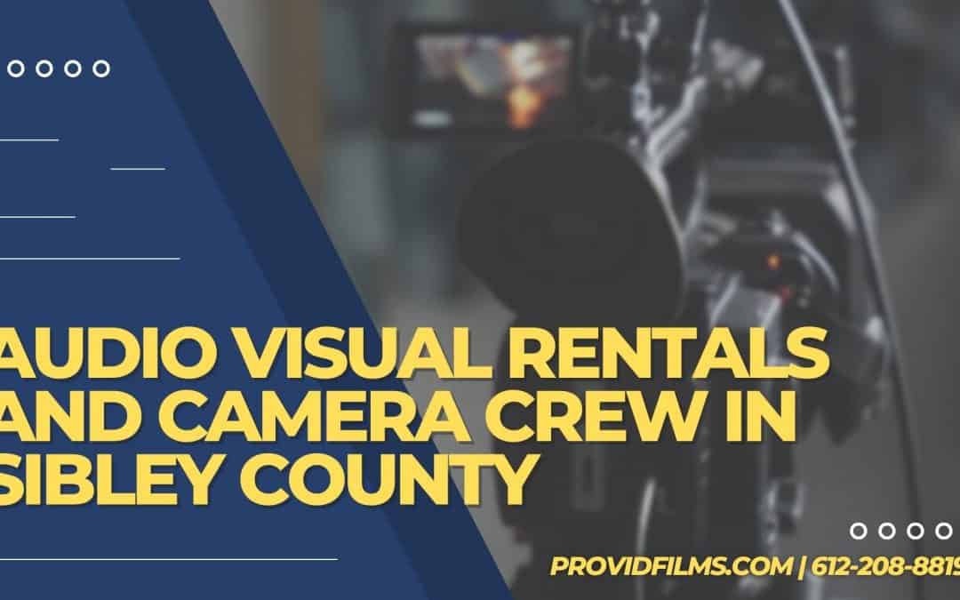Audio Visual Rentals and Camera Crew in Sibley County, MN