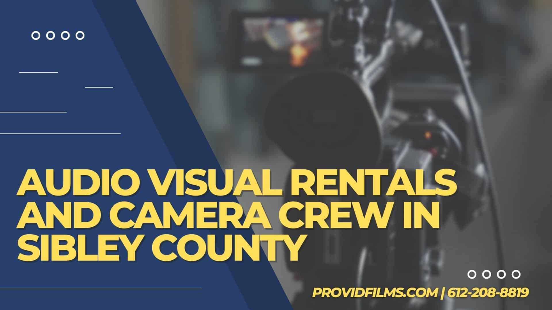 Graphic with a video camera crew with the text saying "AV Rental and Camera Crew in Sibley County"