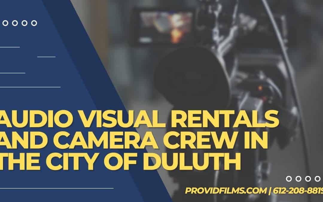 Audio Visual Rentals and Camera Crew in The City of Duluth, MN