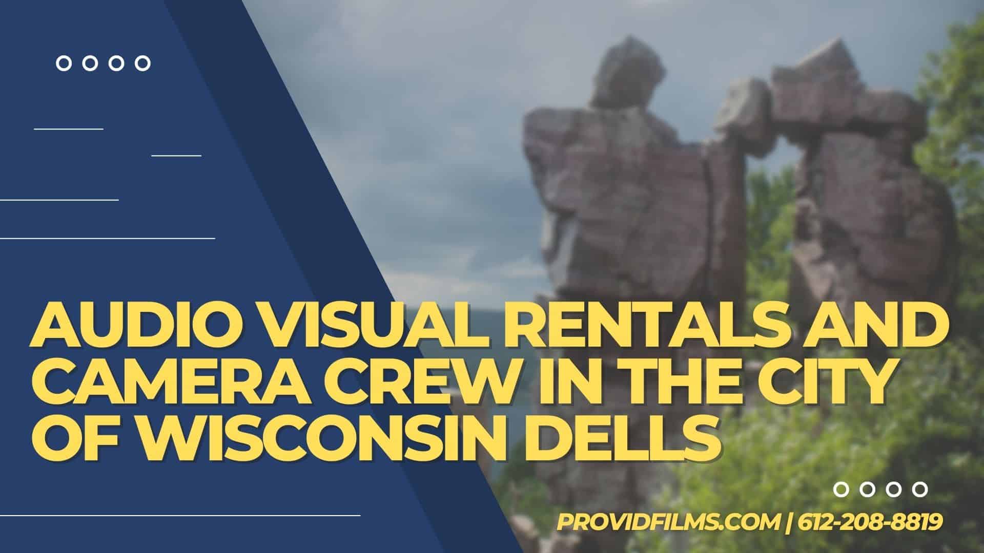 Graphic with a video camera crew with the text saying "AV Rental and Camera Crew in The City of Wisconsin Dells"