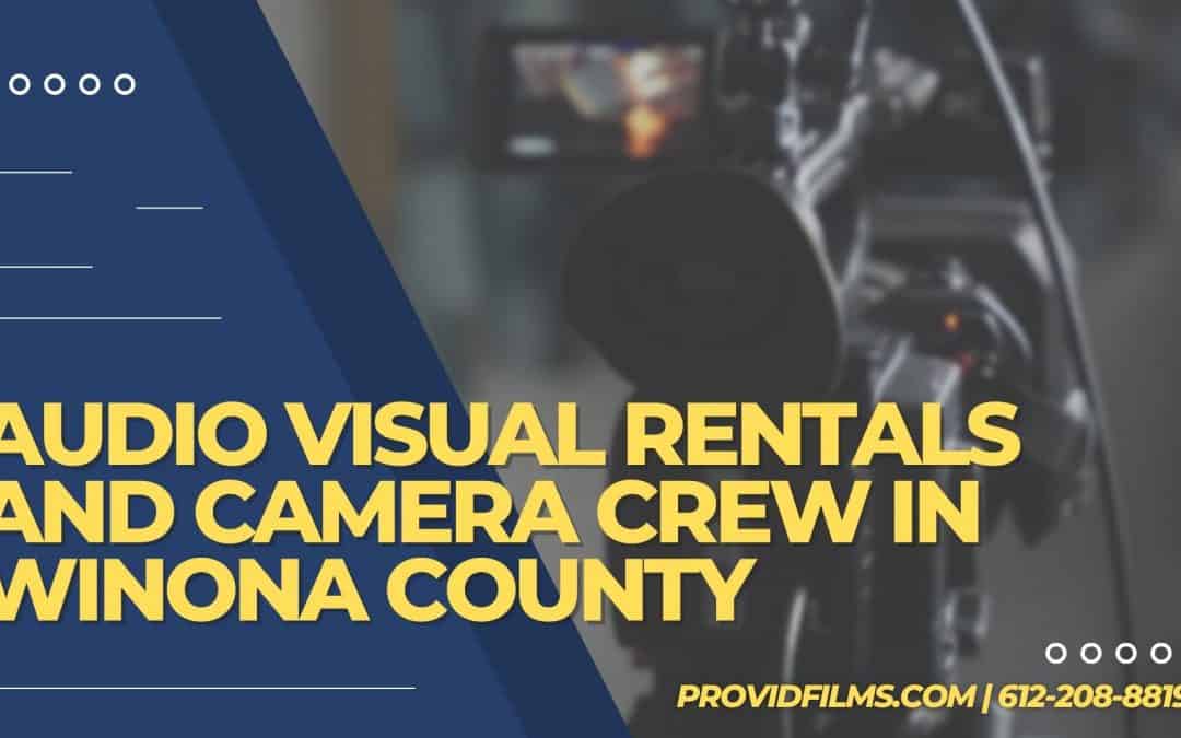 Audio Visual Rentals and Camera Crew in Winona County, MN