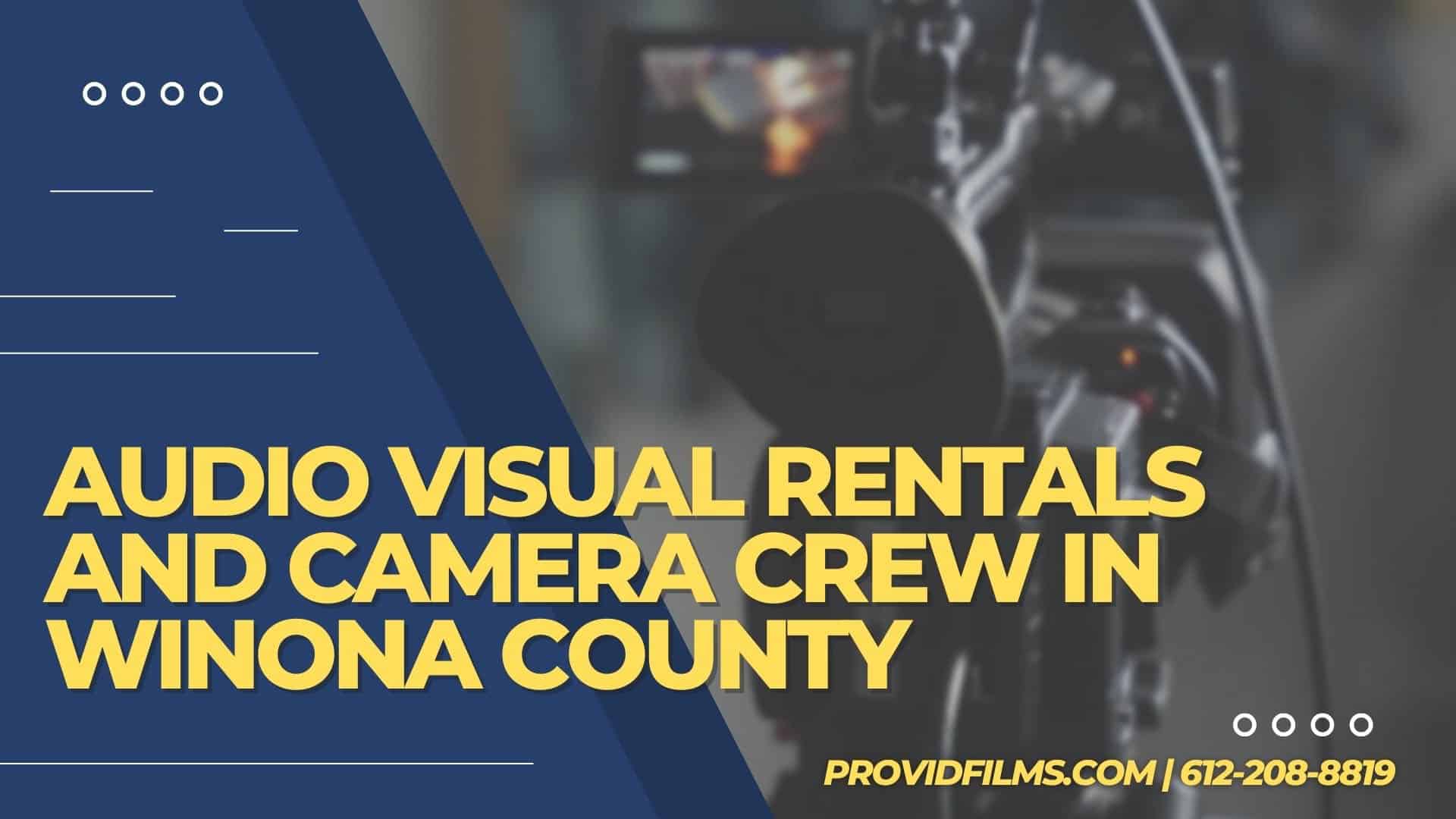 Graphic with a video camera crew with the text saying "AV Rental and Camera Crew in Winona County"