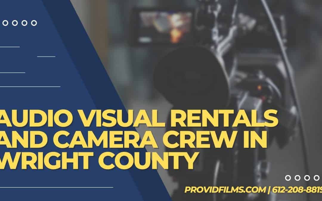 Audio Visual Rentals and Camera Crew in Wright County, MN