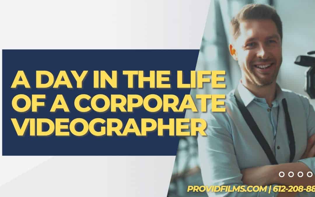 A Day in the Life of a Corporate Videographer