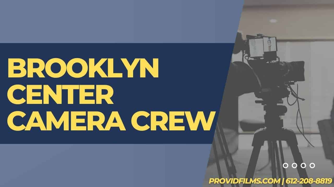 Brooklyn Center Camera Crew