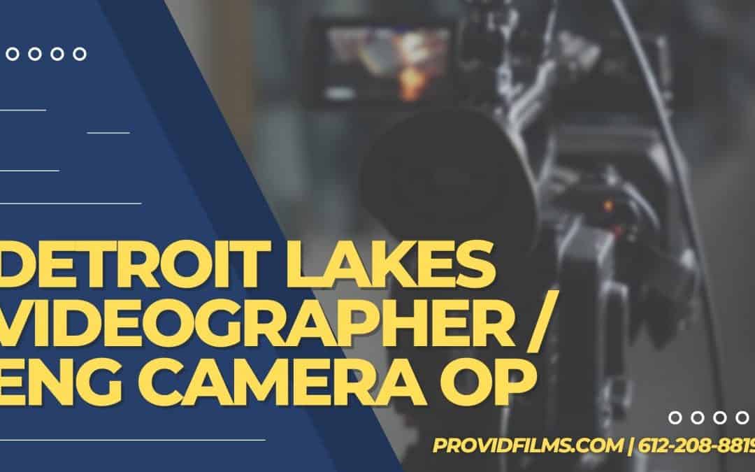 Detroit Lakes Videographer / ENG Camera Op