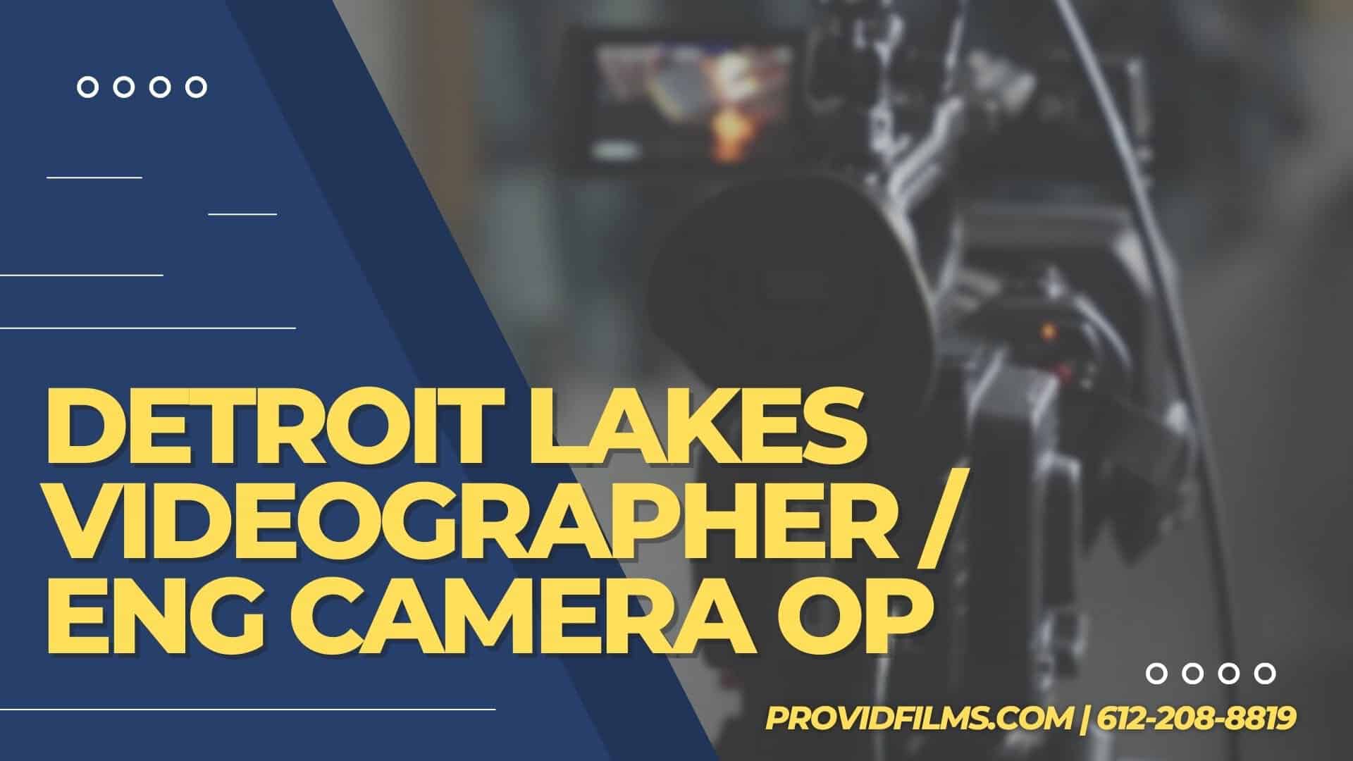 Graphic of a video camera with the text saying "Detroit Lakes Videographer / ENG Camera Op"