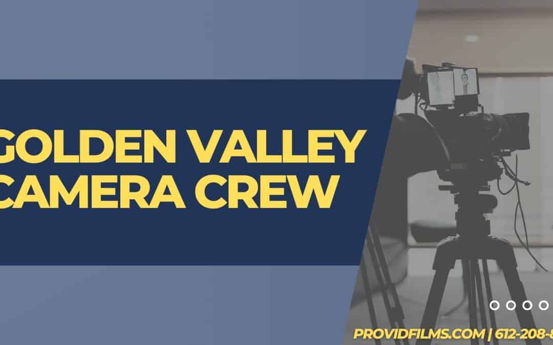 Golden Valley Camera Crew