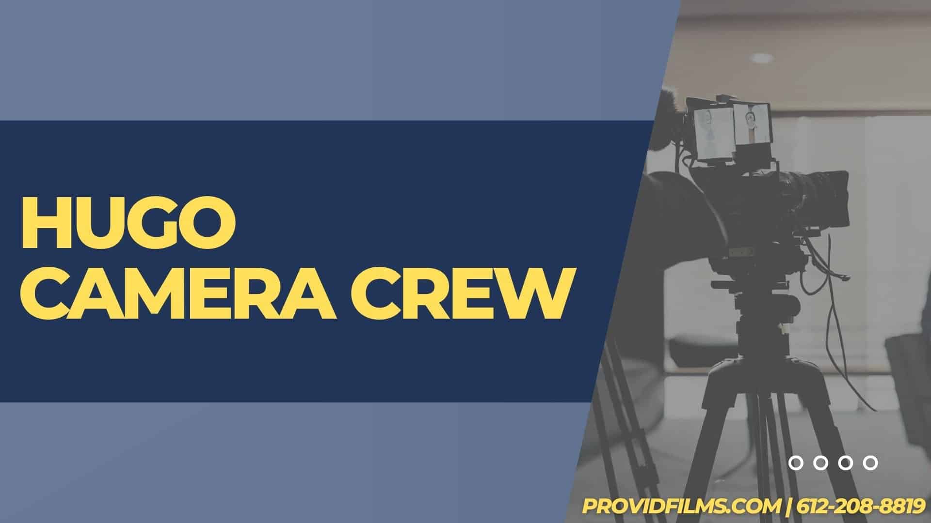Graphic of a video camera with the text saying "Hugo Camera Crew"