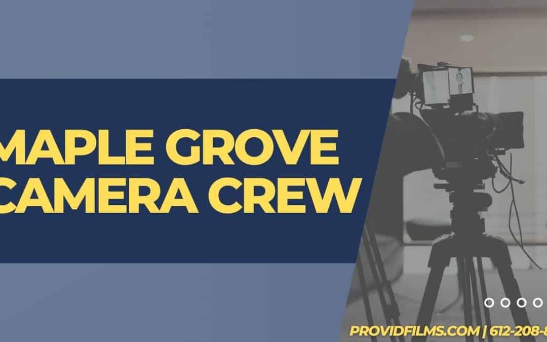 Maple Grove Camera Crew