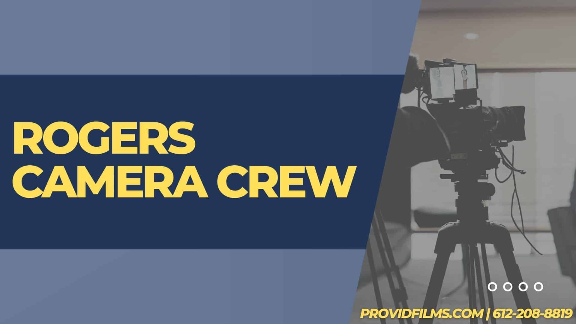 Graphic of a video camera with the text saying "Rogers Camera Crew"
