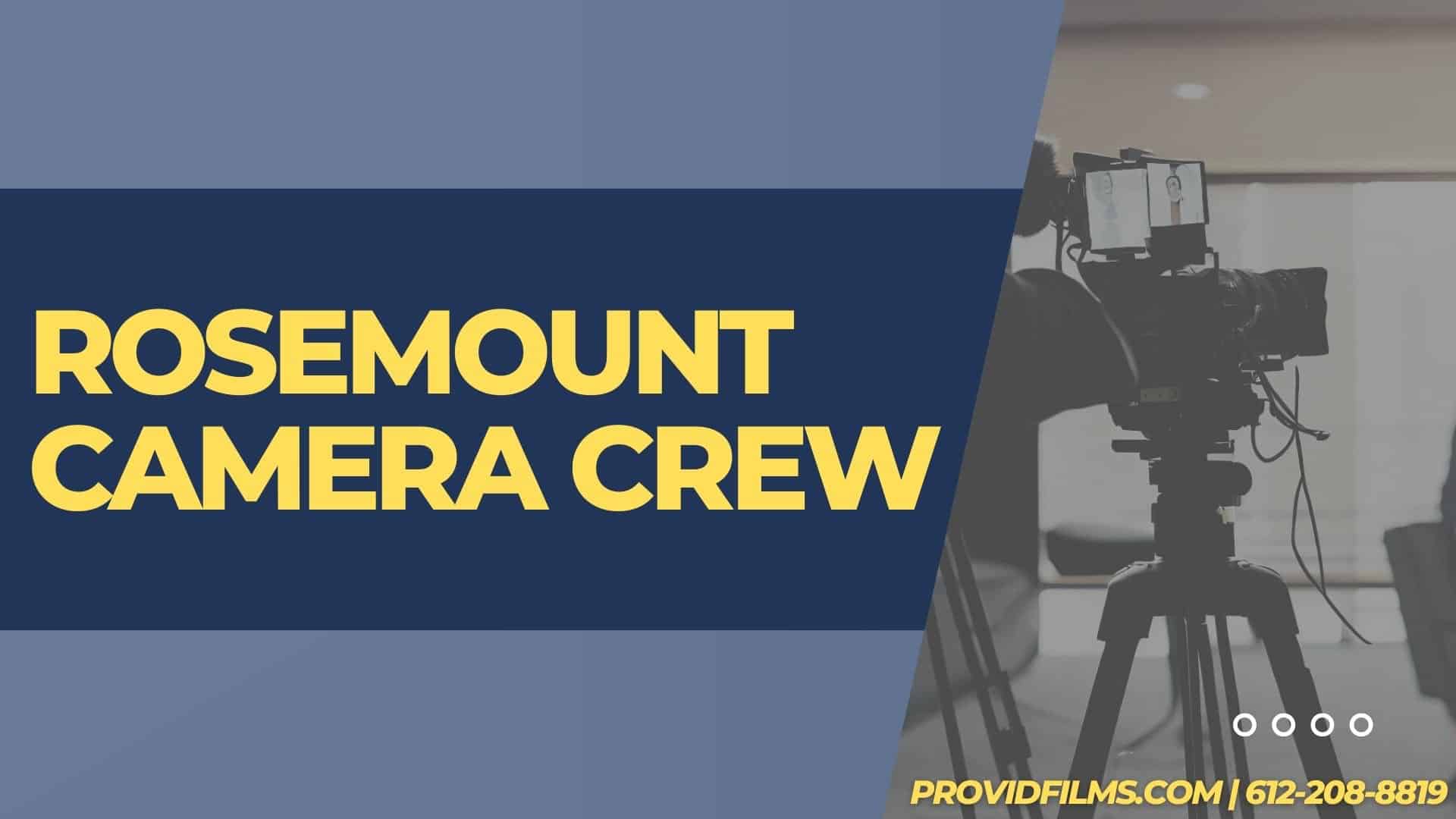 Graphic of a video camera with the text saying "Rosemount  Camera Crew"
