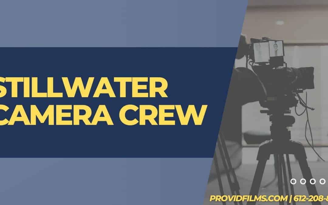 Stillwater Camera Crew